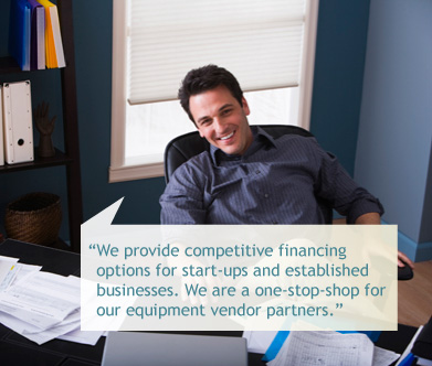 Quote: We provide competitive financing options for start-ups and established businesses. We are a one-stop-shop for our equipment vendor partners.