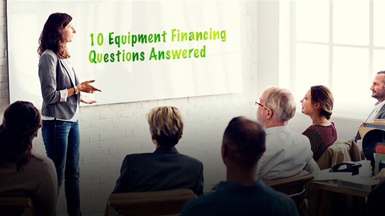 10 Common Equipment Financing Questions Answered