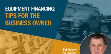 Business Owners' Equipment Financing Tips: Bob Dubow's Interview