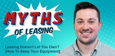 Leasing Doesn’t Let You Own? [How to Keep Your Equipment]