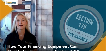 How Financing Your Equipment Can Help You Qualify for Tax Savings [Section 179]