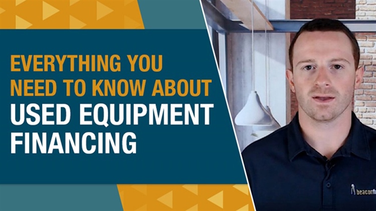 Everything You Need to Know About Used Equipment Financing