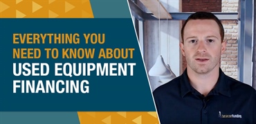 Everything You Need to Know About Used Equipment Financing