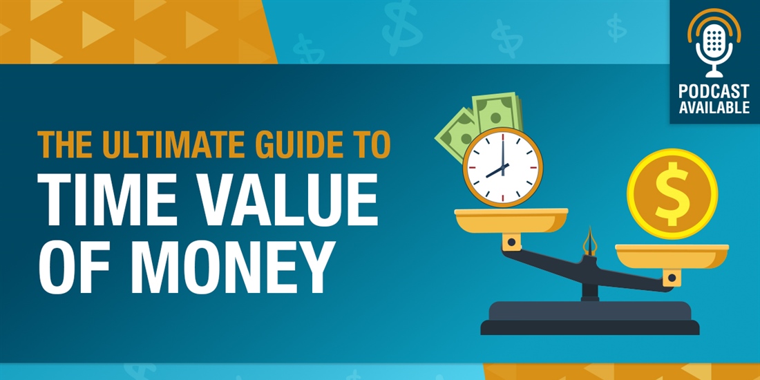 The Ultimate Guide to Time Value of Money