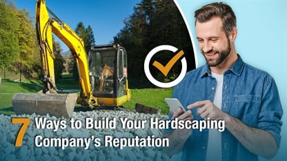 7 Ways to Build Your Hardscaping Company’s Reputation