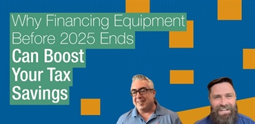 Why Financing Equipment Before 2025 Ends Can Boost Your Tax Savings