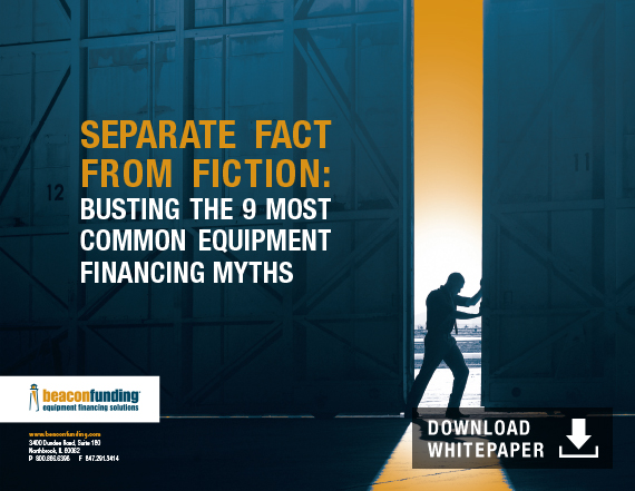 Busting the 9 Most Common Equipment Financing Myths White Paper Busting the 9 Most Common Equipment Financing Myths White Paper